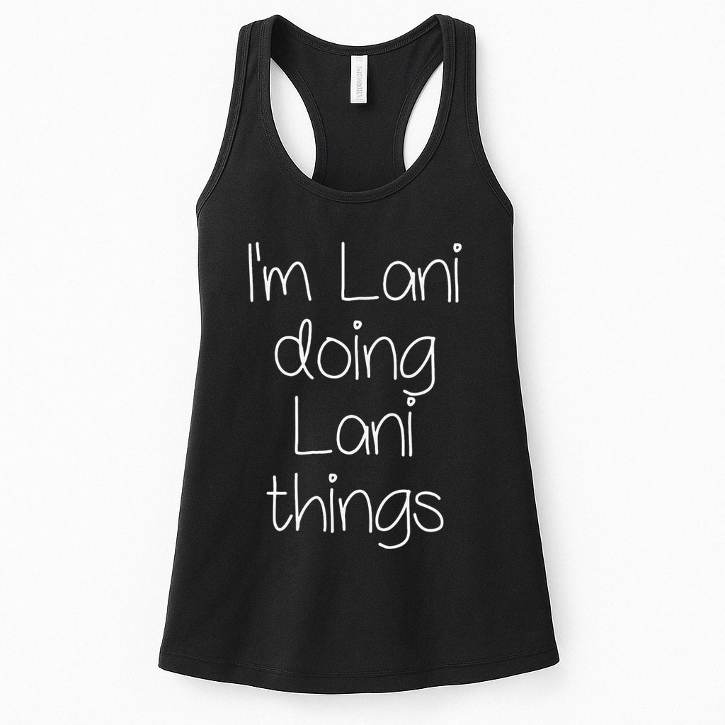 I'm LANI Doing Funny Things Women Birthday Name Gift Idea Womens Tank Top