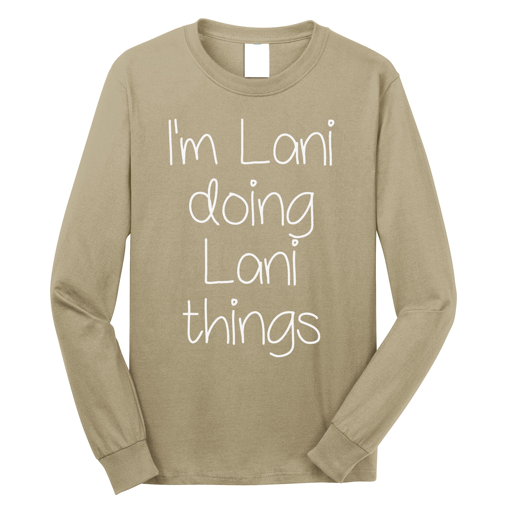 I'm LANI Doing Funny Things Women Birthday Name Gift Idea Long Sleeve Shirt