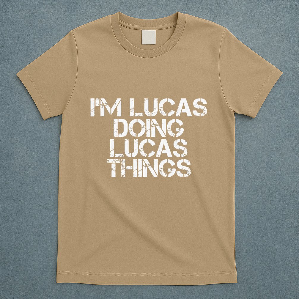 I'M LUCAS DOING LUCAS THINGS Funny Birthday Name Gift Idea T-Shirt
