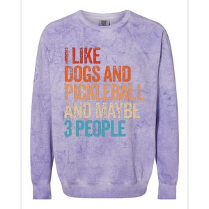 I Like Dogs Pickleball And Maybe 3 People Colorblast Crewneck Sweatshirt