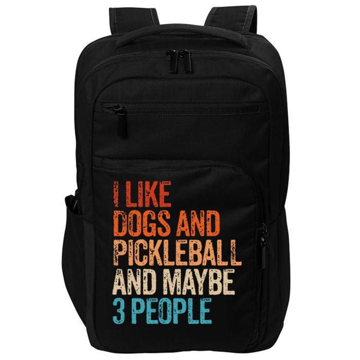 I Like Dogs Pickleball And Maybe 3 People Impact Tech Backpack