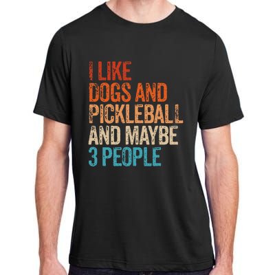 I Like Dogs Pickleball And Maybe 3 People Adult ChromaSoft Performance T-Shirt