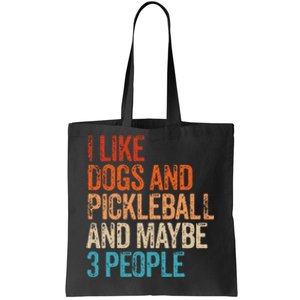 I Like Dogs Pickleball And Maybe 3 People Tote Bag