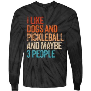 I Like Dogs Pickleball And Maybe 3 People Tie-Dye Long Sleeve Shirt