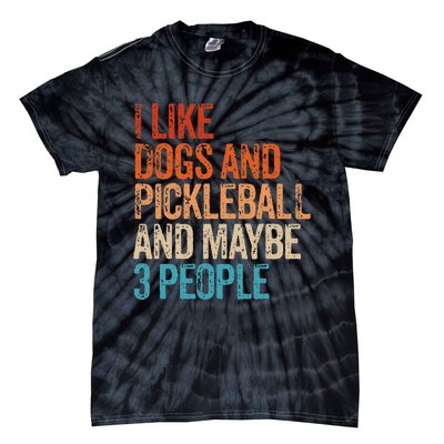 I Like Dogs Pickleball And Maybe 3 People Tie-Dye T-Shirt