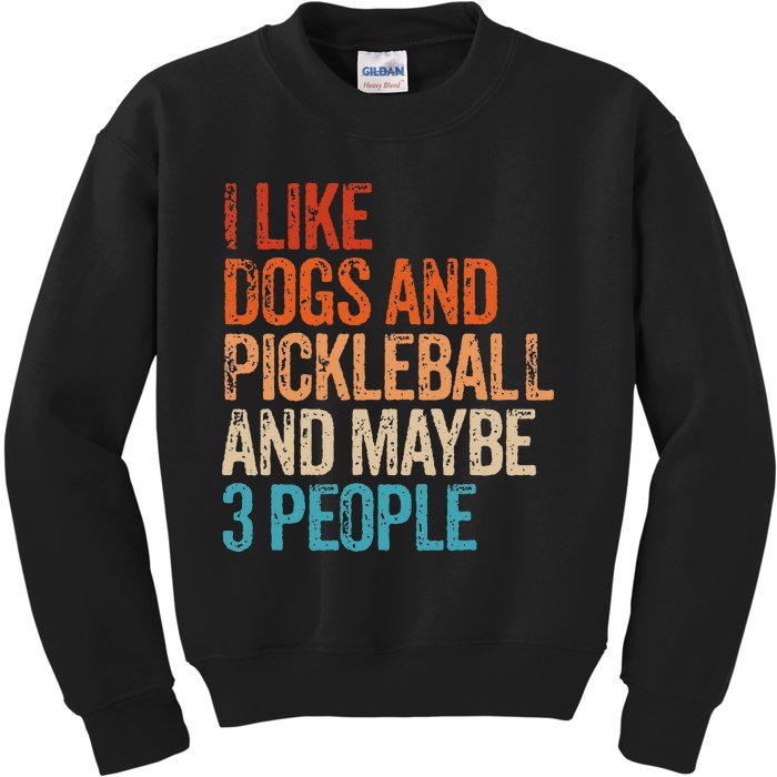 I Like Dogs Pickleball And Maybe 3 People Kids Sweatshirt