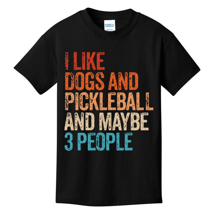 I Like Dogs Pickleball And Maybe 3 People Kids T-Shirt