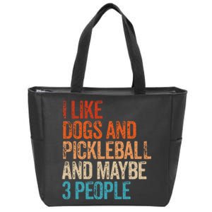 I Like Dogs Pickleball And Maybe 3 People Zip Tote Bag