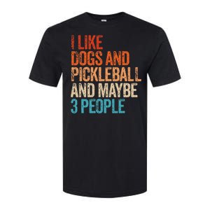 I Like Dogs Pickleball And Maybe 3 People Softstyle CVC T-Shirt