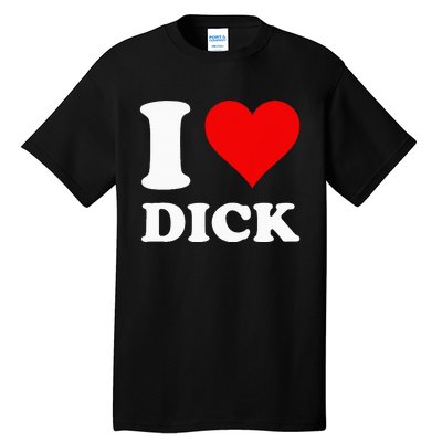 I Love Dick Tall T-Shirt