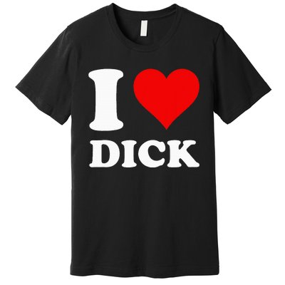 I Love Dick Premium T-Shirt