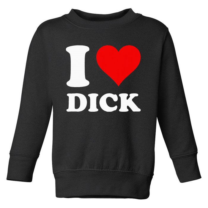 I Love Dick Toddler Sweatshirt