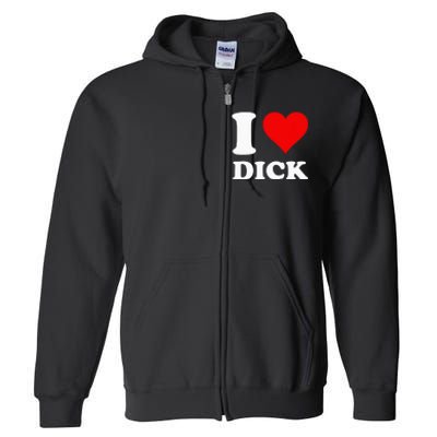 I Love Dick Full Zip Hoodie