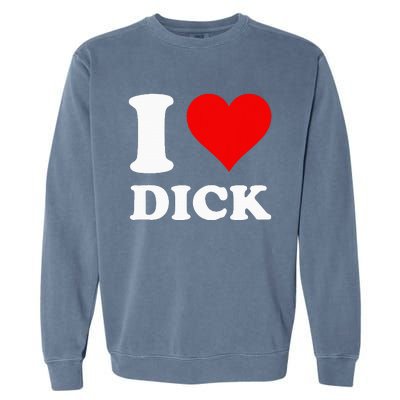 I Love Dick Garment-Dyed Sweatshirt