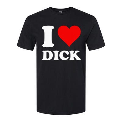 I Love Dick Softstyle CVC T-Shirt