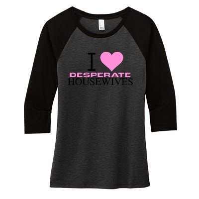 I Love Desperate Housewives Women's Tri-Blend 3/4-Sleeve Raglan Shirt