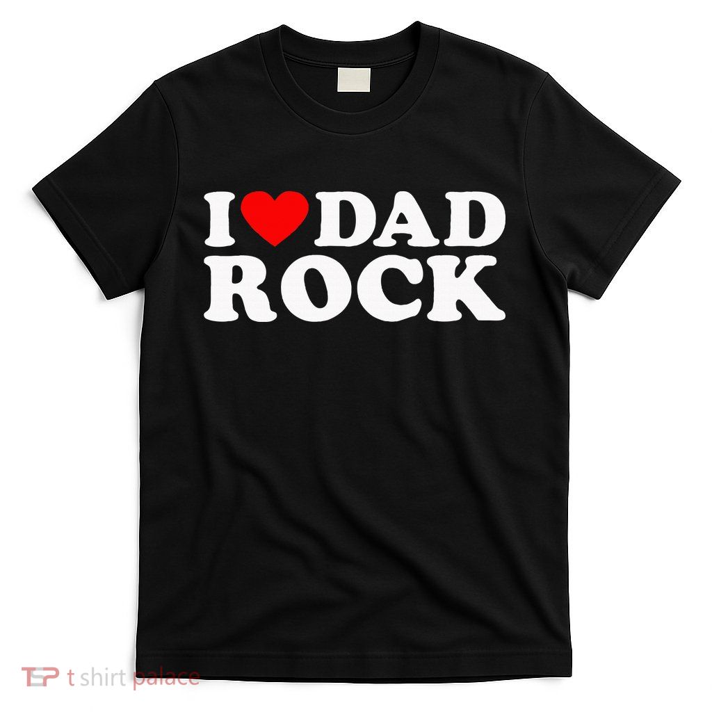 I Love Dad Rock Funny Old Classic Music Humor Statement T-Shirt