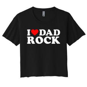 I Love Dad Rock Funny Old Classic Music Humor Statement Women's Crop Top Tee