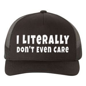 I Literally Don't Even Care Funny Quote  Yupoong Adult 5-Panel Trucker Hat