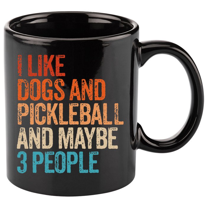 I Like Dogs Pickleball And Maybe 3 People 11oz C Handle Ceramic Mug