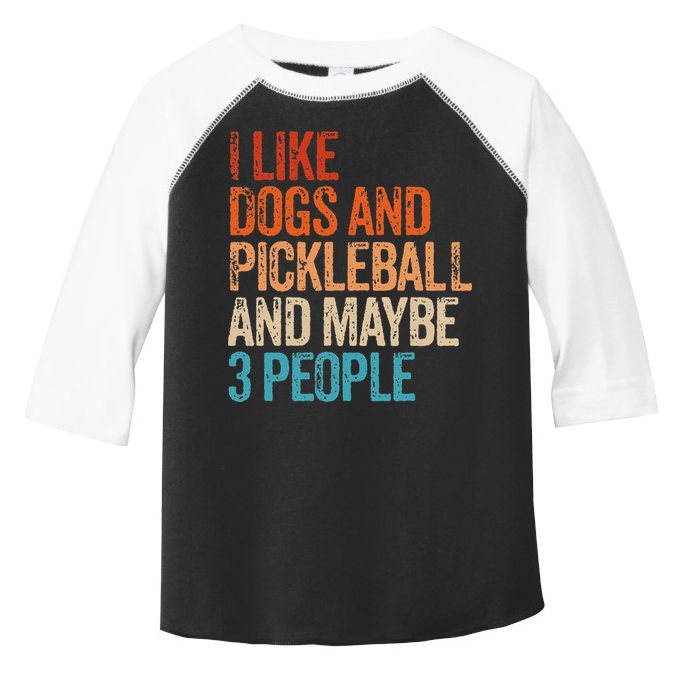 I Like Dogs Pickleball And Maybe 3 People Toddler Fine Jersey T-Shirt