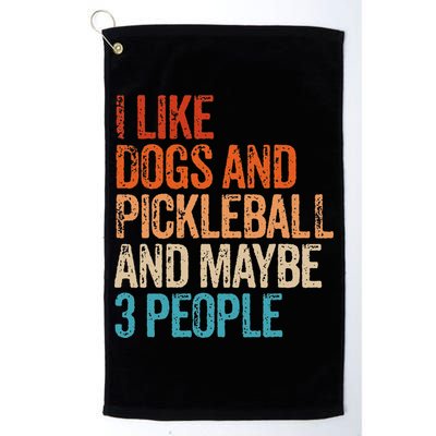 I Like Dogs Pickleball And Maybe 3 People Golf Towel