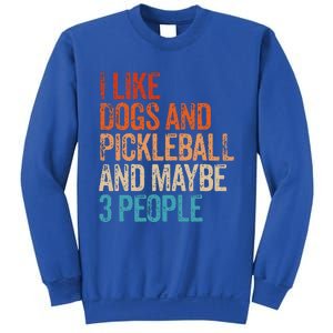 I Like Dogs Pickleball And Maybe 3 People Sweatshirt