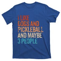 I Like Dogs Pickleball And Maybe 3 People T-Shirt