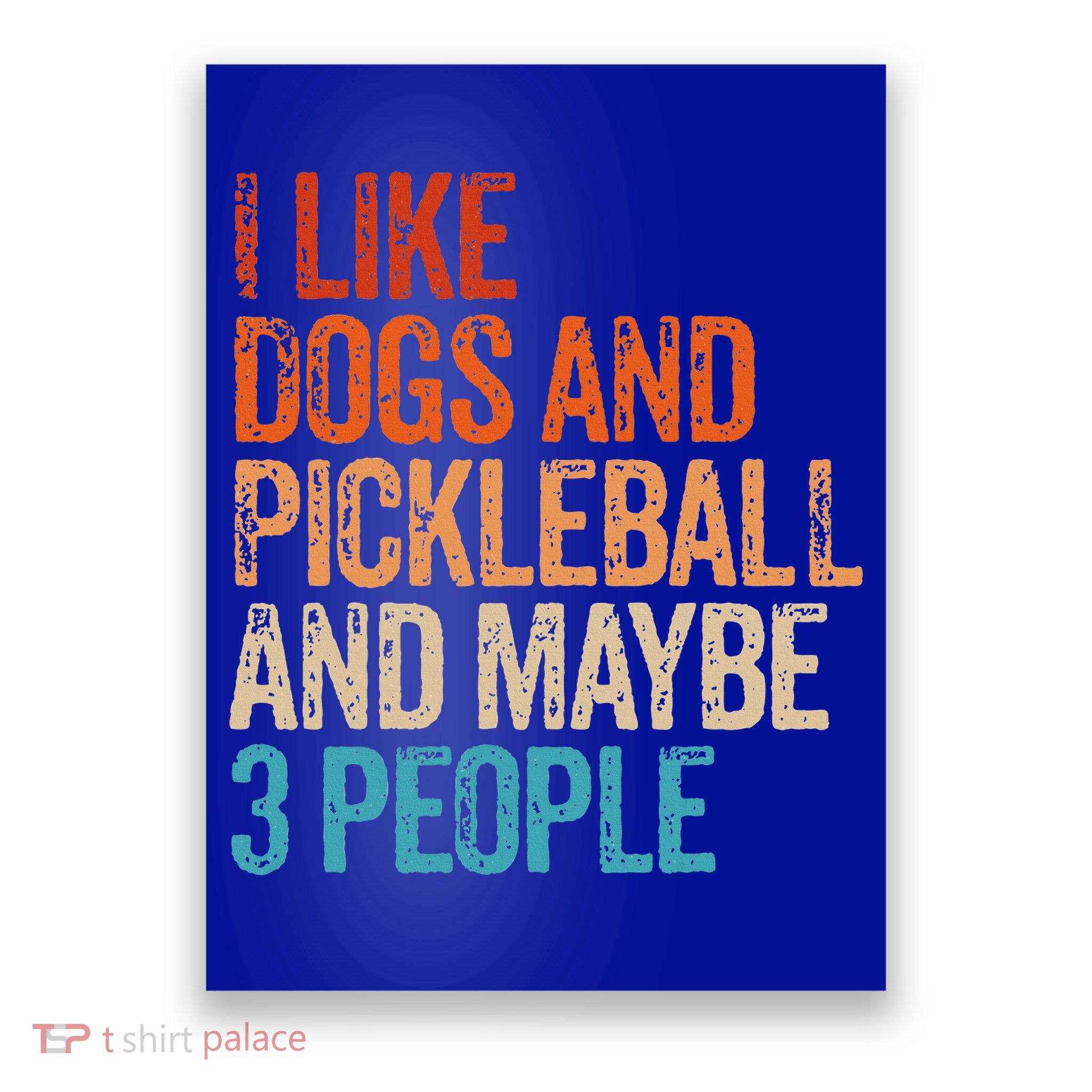 I Like Dogs Pickleball And Maybe 3 People Poster