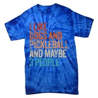 I Like Dogs Pickleball And Maybe 3 People Tie-Dye T-Shirt