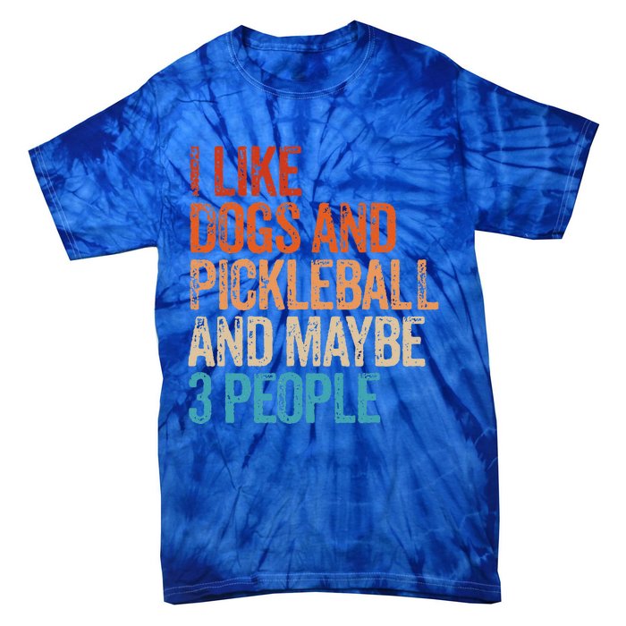 I Like Dogs Pickleball And Maybe 3 People Tie-Dye T-Shirt