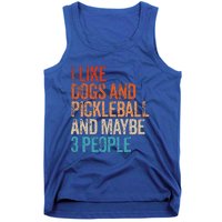 I Like Dogs Pickleball And Maybe 3 People Tank Top