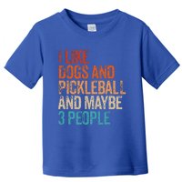 I Like Dogs Pickleball And Maybe 3 People Toddler T-Shirt