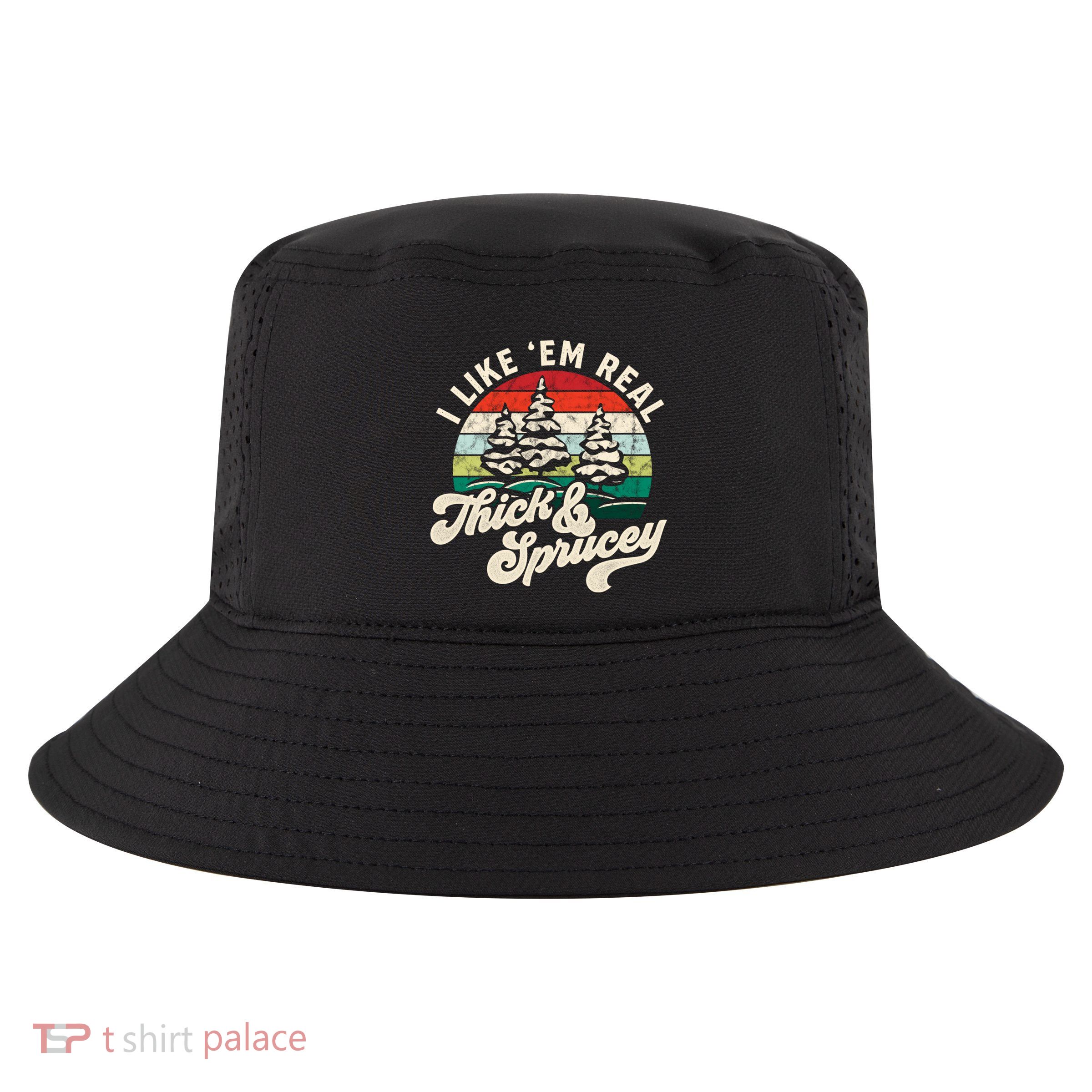 I Like Em Real Thick & Sprucey Funny Christmas Tree Cool Comfort Performance Bucket Hat
