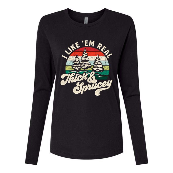 I Like Em Real Thick & Sprucey Funny Christmas Tree Womens Cotton Relaxed Long Sleeve T-Shirt