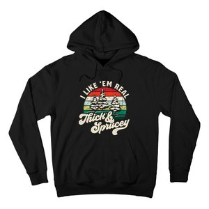 I Like Em Real Thick & Sprucey Funny Christmas Tree Hoodie