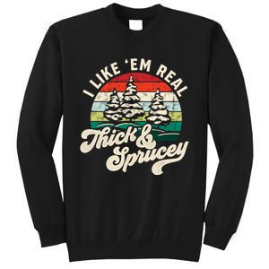 I Like Em Real Thick & Sprucey Funny Christmas Tree Sweatshirt