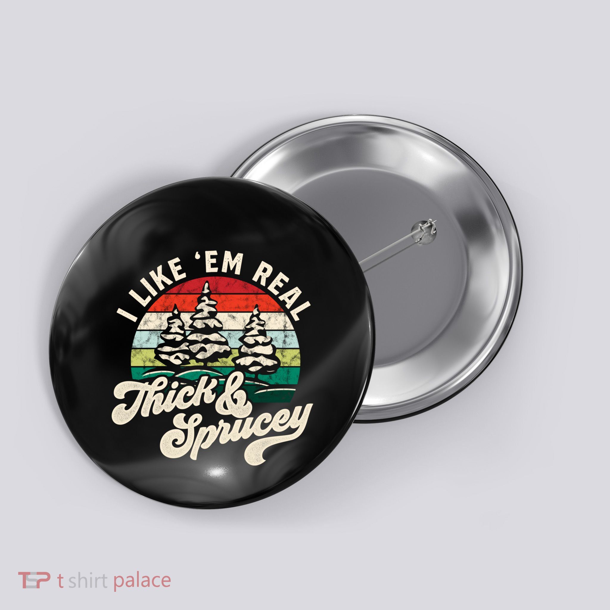 I Like Em Real Thick & Sprucey Funny Christmas Tree Button