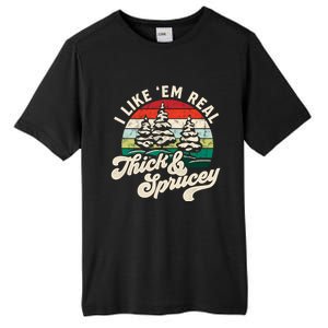 I Like Em Real Thick & Sprucey Funny Christmas Tree Tall Fusion ChromaSoft Performance T-Shirt