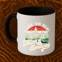 I Like Em Real Thick & Sprucey Funny Christmas Tree Mug