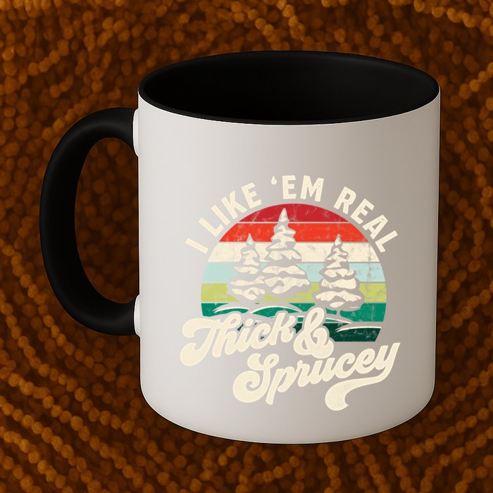I Like Em Real Thick & Sprucey Funny Christmas Tree Mug