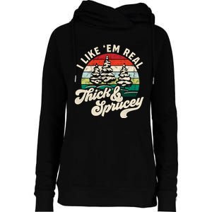 I Like Em Real Thick & Sprucey Funny Christmas Tree Womens Funnel Neck Pullover Hood