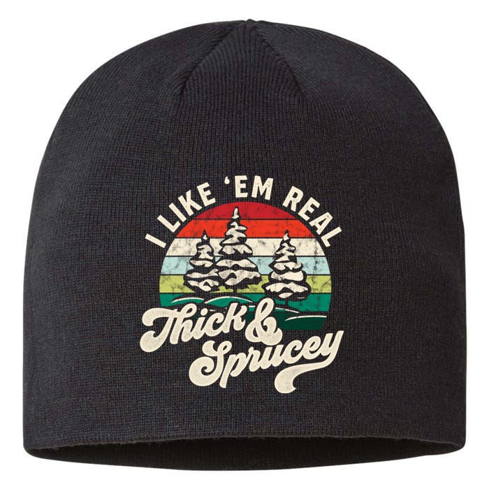 I Like Em Real Thick & Sprucey Funny Christmas Tree Sustainable Beanie