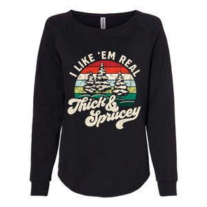 I Like Em Real Thick & Sprucey Funny Christmas Tree Womens California Wash Sweatshirt