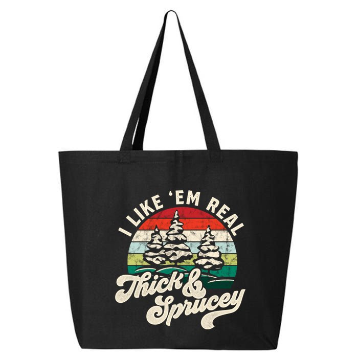 I Like Em Real Thick & Sprucey Funny Christmas Tree 25L Jumbo Tote