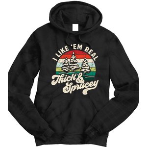 I Like Em Real Thick & Sprucey Funny Christmas Tree Tie Dye Hoodie