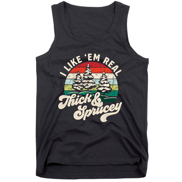 I Like Em Real Thick & Sprucey Funny Christmas Tree Tank Top