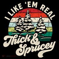 I Like Em Real Thick & Sprucey Funny Christmas Tree Tank Top
