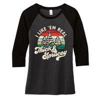 I Like Em Real Thick & Sprucey Funny Christmas Tree Women's Tri-Blend 3/4-Sleeve Raglan Shirt