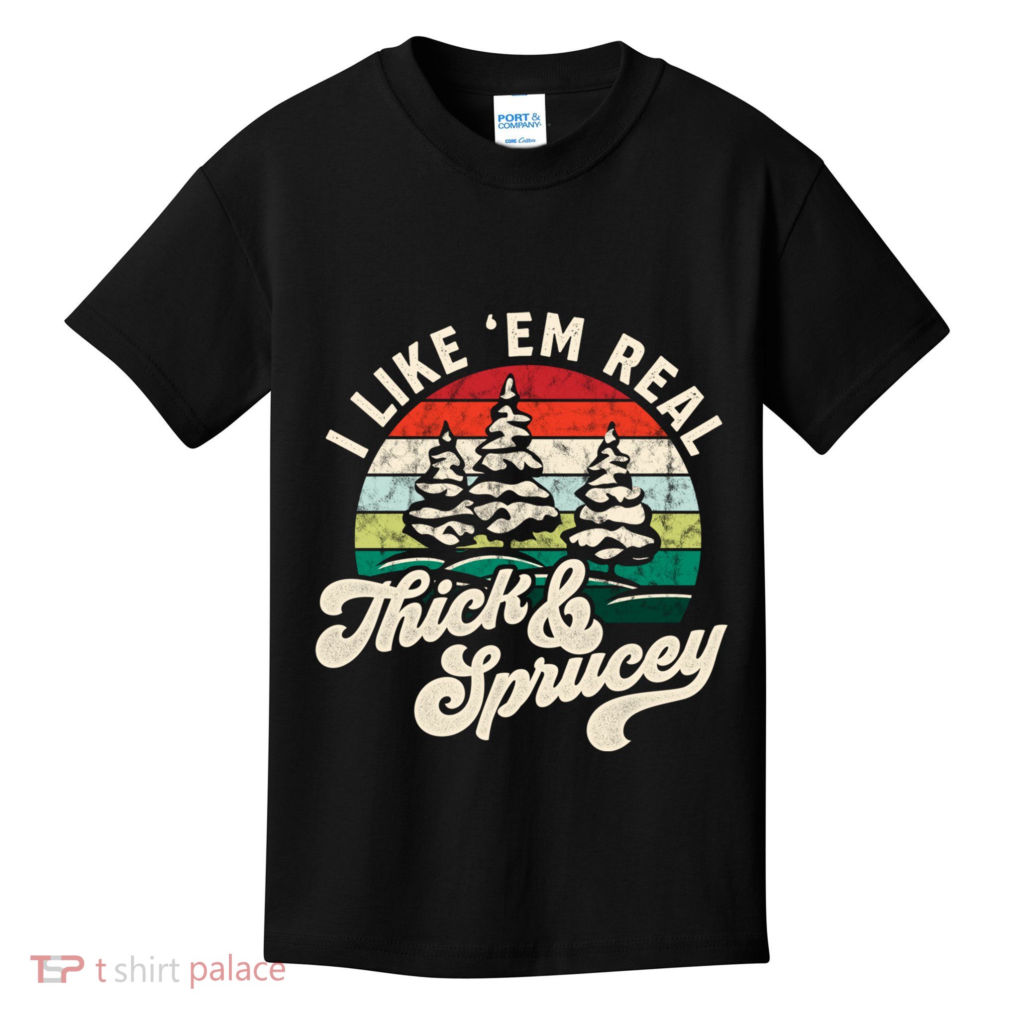 I Like Em Real Thick & Sprucey Funny Christmas Tree Kids T-Shirt